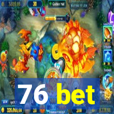 76 bet